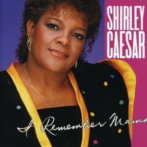 EUC Shirley Caesar’s CD  Live, “I Remember Mama”  Released in 1989, by Word Inc!